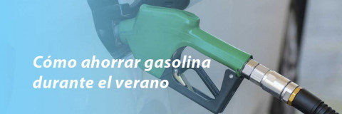 Cómo ahorrar gasolina durante el verano