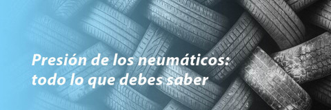 Presión de los neumáticos: todo lo que debes saber